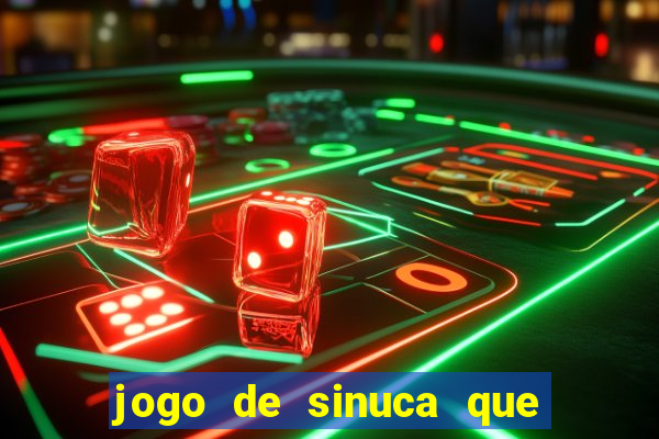 jogo de sinuca que ganha dinheiro de verdade